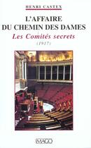 Couverture du livre « L'affaire du Chemin des dames ; les comités secrets ; 1917 » de Henri Castex aux éditions Imago