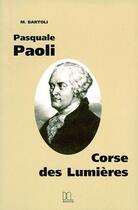 Couverture du livre « Pasquale Paolo, corse des Lumières » de M Bartoli aux éditions Dcl