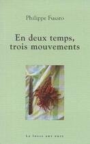 Couverture du livre « En deux temps trios mouvements » de Philippe Fusaro aux éditions La Fosse Aux Ours