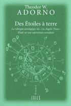 Couverture du livre « Des etoiles a terre » de Theodor Wiesengrund Adorno aux éditions Exils