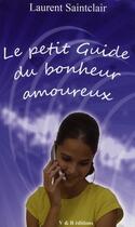 Couverture du livre « Le petit guide du bonheur amoureux » de Laurent Saintclair aux éditions Vert Et Rouge