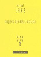 Couverture du livre « Objets rituels dogon » de Michel Leiris aux éditions Toguna