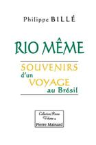 Couverture du livre « Rio même ; souvenirs d'un voyage au Brésil » de Philippe Bille aux éditions Pierre Mainard