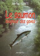 Couverture du livre « Saumon, seigneur des gaves (le) » de Jean-Paul Valiente aux éditions Monhelios