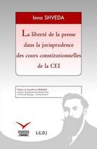 Couverture du livre « La liberté de la presse dans la jurisprudence des Cours constitutionnelles de la CEI » de Shveda Inna aux éditions Institut Universitaire Varenne