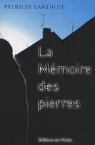 Couverture du livre « La mémoire des pierres » de Patricia Lartigue aux éditions De L'onde