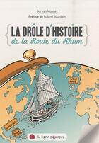 Couverture du livre « La drôle d'histoire de la route du rhum » de Gurvan Musset aux éditions Ligne Pourpre