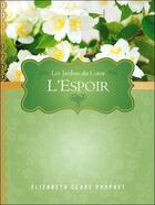 Couverture du livre « L'espoir ; les jardins du coeur » de Elizabeth Clare Prophet aux éditions Octave