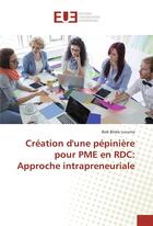 Couverture du livre « Creation d'une pepiniere pour pme en rdc: approche intrapreneuriale » de Luvuma Bob Bilala aux éditions Editions Universitaires Europeennes