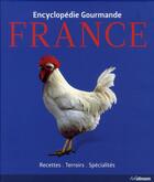 Couverture du livre « Encyclopédie gourmande France ; recettes, terroirs, spécialités » de  aux éditions Ullmann