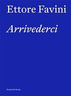 Couverture du livre « Arrivederci » de Ettore Favini aux éditions Humboldt Books