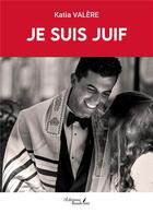 Couverture du livre « Je suis juif » de Katia Valere aux éditions Baudelaire