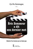 Couverture du livre « Eric zemmour a dit son dernier mot - histoire d un homme qui ne s aime pas » de Kemmegne Cyrille aux éditions Sydney Laurent
