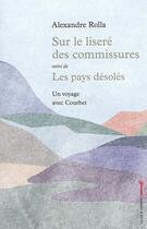 Couverture du livre « Sur le lisere des commissures suivi de les pays desoles » de Alexandre Rolla aux éditions La Cle A Molette