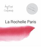Couverture du livre « La Rochelle - Paris » de Angelique Condominas aux éditions Lunatique