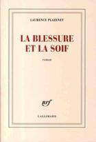 Couverture du livre « La blessure et la soif » de Laurence Plazenet aux éditions Gallimard