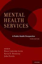 Couverture du livre « Mental Health Services: A Public Health Perspective » de Bruce Lubotsky Levin aux éditions Oxford University Press Usa