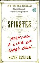 Couverture du livre « SPINSTER: MAKING A LIFE OF ONE''S OWN » de Kate Bolick aux éditions Broadway Books