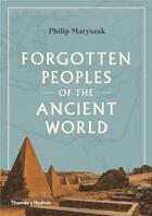 Couverture du livre « Forgotten peoples of the ancient world » de Philp Matyszak aux éditions Thames & Hudson