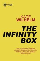 Couverture du livre « The Infinity Box » de Kate Wilhelm aux éditions Orion Digital