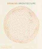 Couverture du livre « Drawing architecture » de  aux éditions Phaidon Press