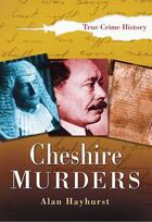 Couverture du livre « Cheshire Murders » de Hayhurst Alan aux éditions History Press Digital