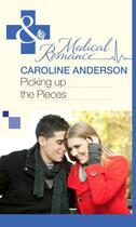 Couverture du livre « Picking up the Pieces (Mills & Boon Medical) (The Audley - Book 9) » de Caroline Anderson aux éditions Mills & Boon Series