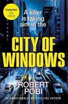 Couverture du livre « City of Windows » de Robert Pobi aux éditions Hachette Uk