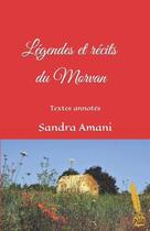 Couverture du livre « Legendes et recits du morvan » de Sandra Amani aux éditions L'or Et La Plume