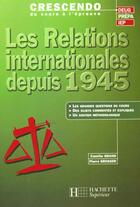 Couverture du livre « Les Relations Internationales Depuis 1945 » de C Grand et P Grosser aux éditions Hachette Education