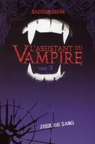 Couverture du livre « L'assistant du vampire t.3 ; jeux de sang » de Shan-D aux éditions Hachette Romans