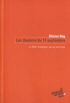 Couverture du livre « Les illusions du 11 septembre. le debat strategique face au terrorisme » de Olivier Roy aux éditions Seuil