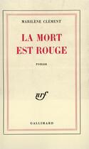 Couverture du livre « La mort est rouge » de Clement Marilene aux éditions Gallimard