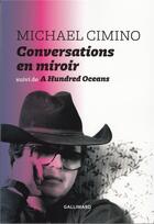 Couverture du livre « Conversations en miroir ; hundred oceans » de Michael Cimino aux éditions Gallimard