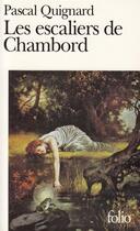 Couverture du livre « Les escaliers de Chambord » de Pascal Quignard aux éditions Folio
