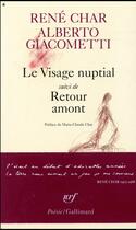 Couverture du livre « Le visage nuptial ; retour amont » de René Char et Alberto Giacometti aux éditions Gallimard