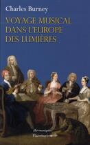 Couverture du livre « Voyage musical dans l'Europe des Lumières » de Charles Burney aux éditions Flammarion