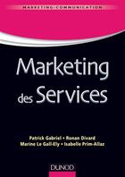 Couverture du livre « Marketing des services » de Patrick Gabriel et Ronan Divard et Isabelle Prim-Allaz et Marine Le Gall-Ely aux éditions Dunod