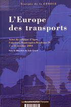 Couverture du livre « L'Europe des transports ; actes du colloque d'Agen ; université Montesquieu - Bordeaux IV » de Conseil D'Etat aux éditions Documentation Francaise