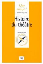 Couverture du livre « Histoire du theatre » de Pignarre P aux éditions Que Sais-je ?