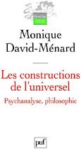 Couverture du livre « Les constructions de l'universel : psychanalyse, philosophie » de David-Menard Monique aux éditions Puf