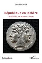 Couverture du livre « République en jachère : 2016-2023, de Macron à Janus » de Claude Patriat aux éditions L'harmattan