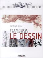 Couverture du livre « 50 exercices pour aborder le dessin » de Jean-Claude Gerodez aux éditions Eyrolles