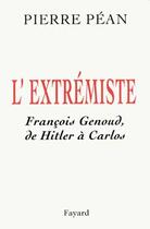 Couverture du livre « L'extrémiste ; François Genoud, de Hitler à Carlos » de Pierre Pean aux éditions Fayard