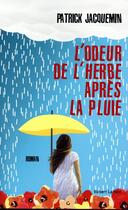 Couverture du livre « L'odeur de l'herbe après la pluie » de Patrick Jacquemin aux éditions Robert Laffont