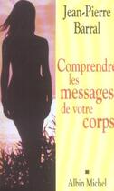 Couverture du livre « Comprendre les messages de votre corps » de Jean-Pierre Barral aux éditions Albin Michel