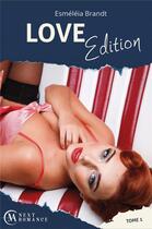 Couverture du livre « Love édition t.1 » de Esmeleia Brandt aux éditions Ma Next Romance