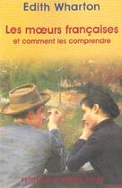 Couverture du livre « Les Moeurs françaises » de Edith Wharton aux éditions Payot