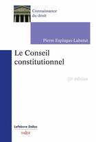 Couverture du livre « Le conseil constitutionnel (10 édition) » de Pierre Esplugas-Labatut aux éditions Dalloz