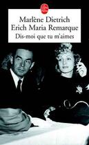 Couverture du livre « Dis-moi que tu m'aimes » de Dietrich-M+Remarque- aux éditions Le Livre De Poche